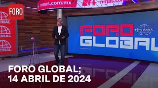 Foro Global con Genaro Lozano | Programa completo 14 Abril de 2024