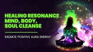 432 Hz Healing Resonance  - Mind, Body, Soul Cleanse & Regeneration - Radiate Positive Aura Energy
