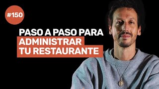 Ep 150 - ¿CÓMO ADMINISTRAR un RESTAURANTE? Pilares, HERRAMIENTAS y RUTINA ADMINISTRATIVA