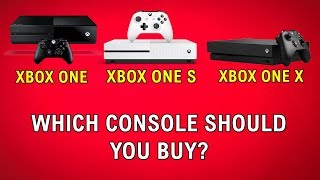 Xbox One vs Xbox One S vs Xbox One X - Which Console Should You Buy?