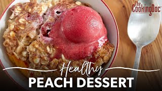 Healthy Peach  Dessert | Recipe | The Cooking Doc®