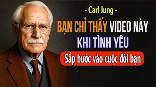Bạn chỉ thấy video này khi TÌNH YÊU sắp bước vào cuộc đời bạn… |Carl Jung