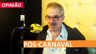 OPINIÃO: PÓS-CARNAVAL