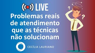 LIVE #84 - LIVE: Problemas reais de atendimento que as técnicas não solucionam!