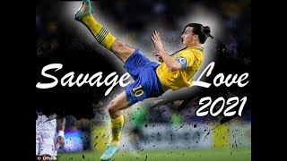 Savage love X Zlatan Ibrahimovic 2021 | Part 1| Glitch effect !!