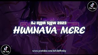 DJ HUMNAVA MERE SLOW | DJ INDIA TERBARU 2023 | DJ SLOW TRAP !!!