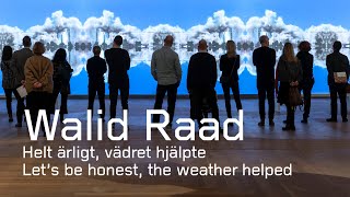 Walid Raad: Let’s be honest, the weather helped | Introduction