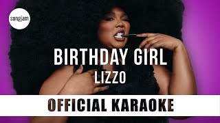 Lizzo - Birthday Girl (Official Karaoke Instrumental) | SongJam
