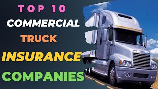 Top 10 Commercial Truck Insurance Companies