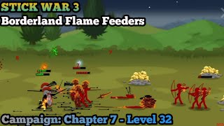 Stick War 3 Campaign: Level 32 - Borderland Flame Feeders