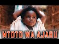 MTOTO WA AJABU Part 7 FULL Swahili Bongo Movies 2024