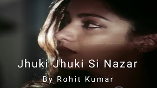 Jhuki Jhuki Si Nazar by Rohit Kumar I Rohit Kumar I Tribute To Jagjit Singh I Filmi Ghazals