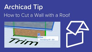 Archicad Tip - How to Cut a Wall with a Roof