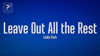 Linkin Park - Leave Out All the Rest (Lyrics)