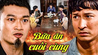 Bữa Cơm ĐOÀN TỤ KHÔNG NGỜ LẠI LÀ BỮA ĂN CUỐI CÙNG Trước Khi THẢM HỌA XẢY RA | Phim Việt Nam Mới Nhất