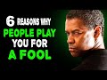 6 Reasons Why People Play You For A Fool | Denzel Washington