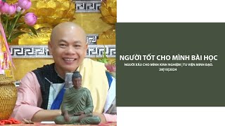 NGƯỜI TỐT CHO MÌNH BÀI HỌC | NGUỜI XẤU CHO MÌNH KINH NGHIỆM | TU VIỆN MINH ĐẠO.