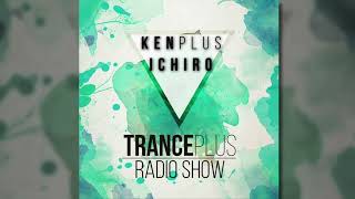 Trance Plus Radio Show #5  (Presented by Ken Plus Ichiro)