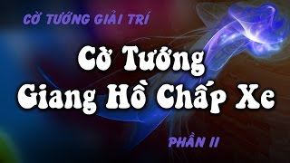 Cờ Tướng những ván cờ giang hồ CHẤP XE đỉnh cao hay nhất - Part 02