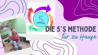 die 5S Methode - Organisation und Ordnung vom Arbeitsplatz nach zu Hause