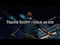 Travis Scott - cold as ice (ft. Don Toliver) #travisscott #dontoliver #english #rap #lyrics