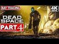 DEAD SPACE REMAKE Gameplay Walkthrough Part 4 [4K 60FPS PC ULTRA] - No Commentary (FULL GAME)