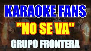 No Se Va - Karaoke - Grupo Frontera