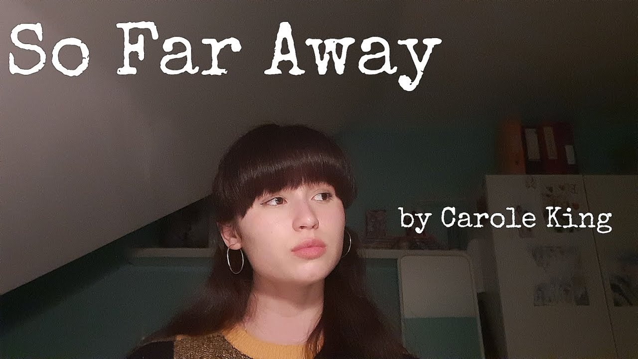 So Far Away- Carole King (Cover) - YouTube