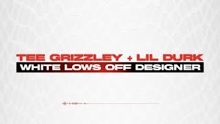 Tee Grizzley - White Lows Off Designer (feat. Lil Durk) [Official Audio]