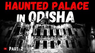 India's Haunted Place Horror Story | Jatan Nagar Palace Dhenkanal History