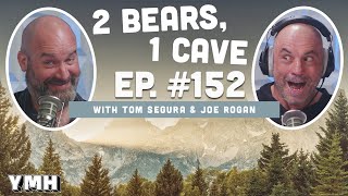 Ep. 152 | 2 Bears, 1 Cave w/ Tom Segura & Joe Rogan