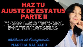 APRENDE A HACER TU AJUSTE DE ESTATUS. PARTE II.  FORMA I 485 TUTORIAL. PARTE BIOGRÁFICA