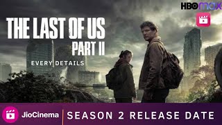 The Last Of Us Season 2 Release Date | The Last Of Us Season 2 | Hbo Max | Jio Cinema