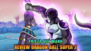 Review Dragon Ball Super 2 | Goku, Vegeta, Gohan và Broly luyện tập để hạ Black Frieza || Wibu Chúa