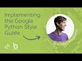 How We Implemented the Google Python Style Guide As Code | Brighton Py