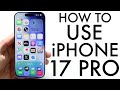 How To Use Your iPhone 17 Pro! (Complete Beginners Guide)