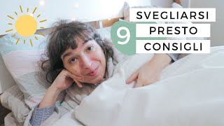 SVEGLIARSI PRESTO LA MATTINA  | 9 CONSIGLI | crescita personale