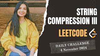 3163. String Compression III | Leetcode Daily (POTD) 4 Nov 2024 | Java | Hindi | String