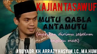 MUTU QABLA ANTAMUTU !!! ABUYA ARRAZY HASYIM