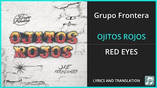 Grupo Frontera - OJITOS ROJOS Lyrics English Translation - ft Ke personajes - Spanish and English