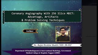 Rajjat Ibrahim Shaikh | Coronary Angio With 256 SLICE MDCT: Advantage, Artifacts\u0026 Problem Solving