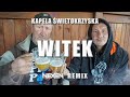 Kapela Świętokrzyska - Witek (@Nexen2K REMIX)