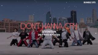 [3D+BASS BOOSTED] SEVENTEEN (세븐틴) - DON'T WANNA CRY (울고 싶지 않아) | bumble.bts