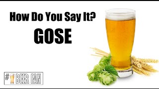 How To Pronounce The Beer Style Gose