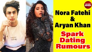 Nora Fatehi And Aryan Khan Sparks Dating Rumours | Bollywood Gupshup