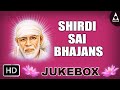 Shirdi Sai Bhajans Jukebox - Song Of Sri Shirdi Sai Baba - Devotional Songs |Tamil Devotional Songs