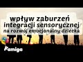 Wpływ zaburzeń integracji sensorycznej na rozwój emocjonalny dziecka