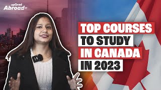Top Courses to study in Canada in 2023 || upGrad Abroad