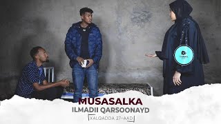 MUSASALKA ILMADII QARSOONAYD � XALQADDA 27 AAD