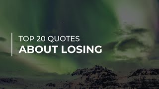 TOP 20 Quotes about Losing | Most Popular Quotes | Trendy Quotes